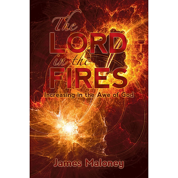 The Lord in the Fires, James Maloney