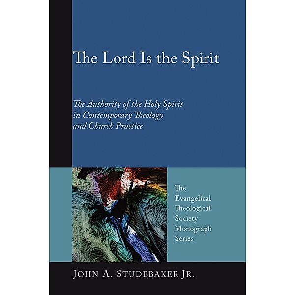 The Lord Is the Spirit / Evangelical Theological Society Monograph Series Bd.7, John A. Jr. Studebaker