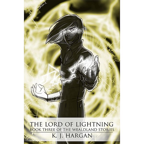 The Lord of Lightning (The Wealdland Stories, #3) / The Wealdland Stories, K. J. Hargan