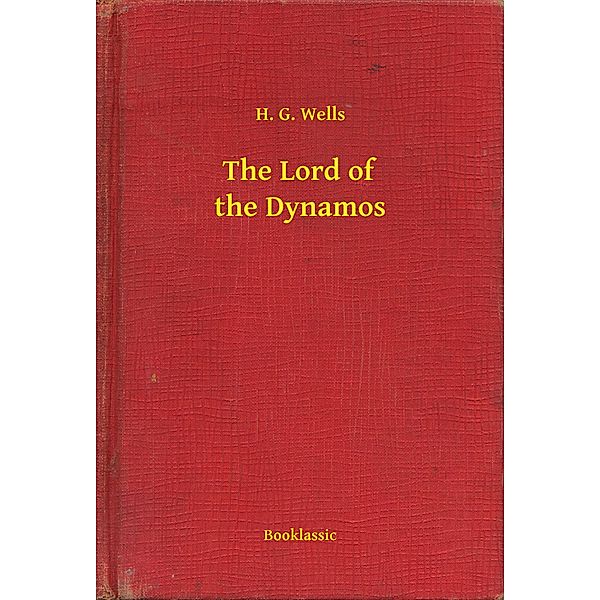 The Lord of the Dynamos, H. G. Wells