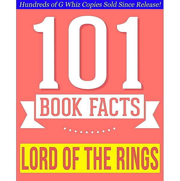 The Lord of the Rings - 101 Amazing Facts You Didn't Know (101BookFacts.com) / 101BookFacts.com, G. Whiz