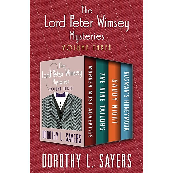 The Lord Peter Wimsey Mysteries Volume Three / The Lord Peter Wimsey Mysteries, Dorothy L. Sayers
