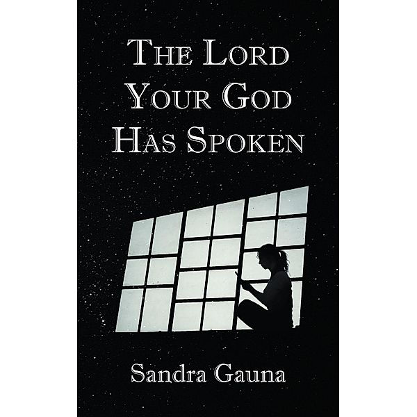The Lord Your God Has Spoken, Sandra Gauna