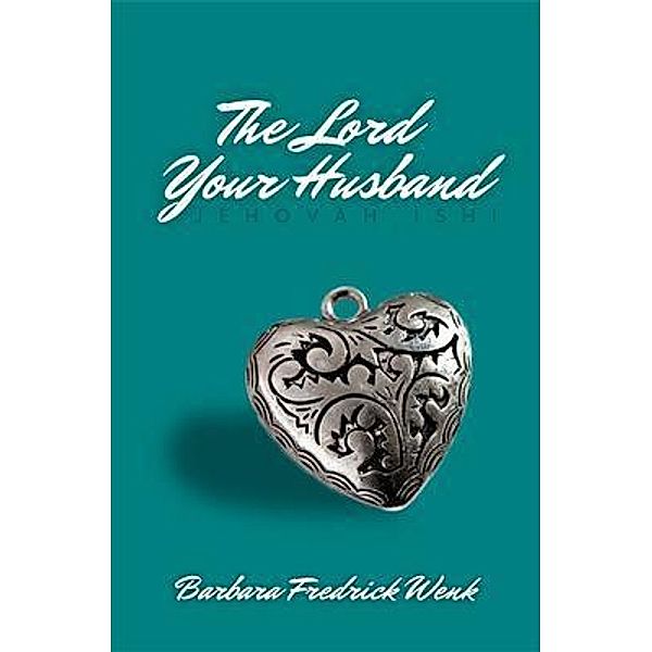 The Lord Your Husband, Barbara Fredrick Wenk