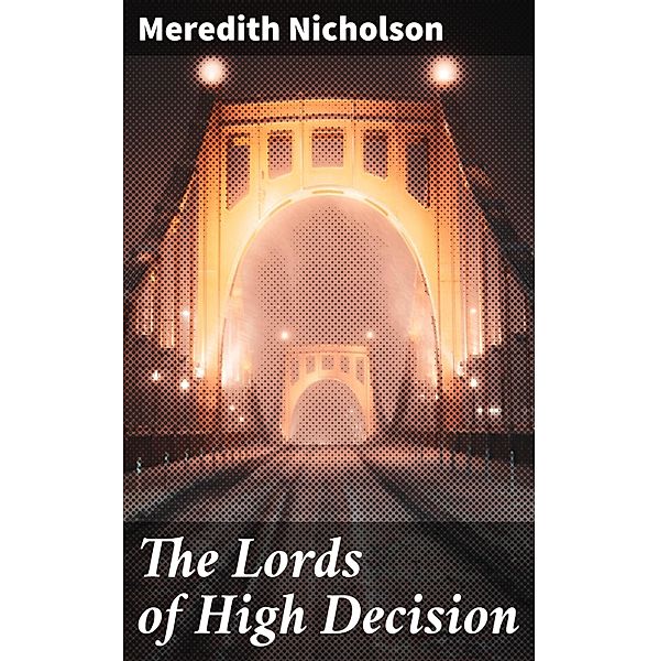 The Lords of High Decision, Meredith Nicholson