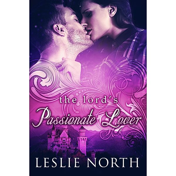 The Lord's Passionate Lover (The Royals of Monaco, #3) / The Royals of Monaco, Leslie North