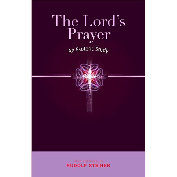 The Lord's Prayer, Rudolf Steiner
