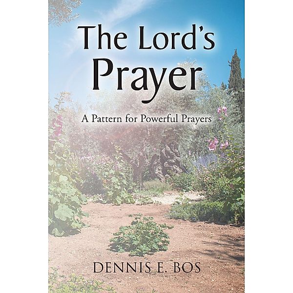 The Lord's Prayer, Dennis E. Bos