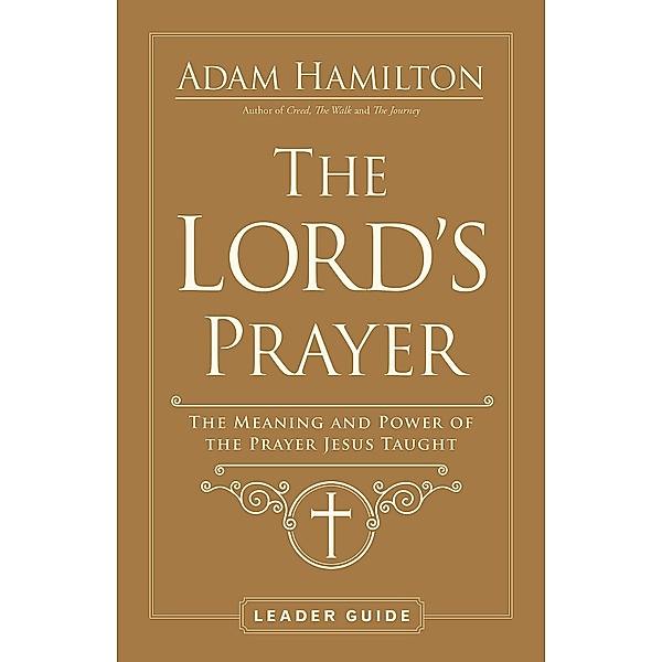 The Lord's Prayer Leader Guide, Adam Hamilton