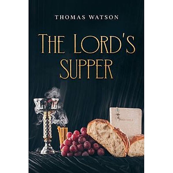 The Lord's Supper, Thomas Watson
