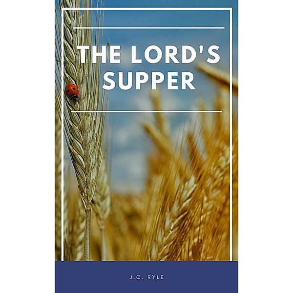 The Lord's Supper / Hope messages for quarantine Bd.4, John Charles Ryle