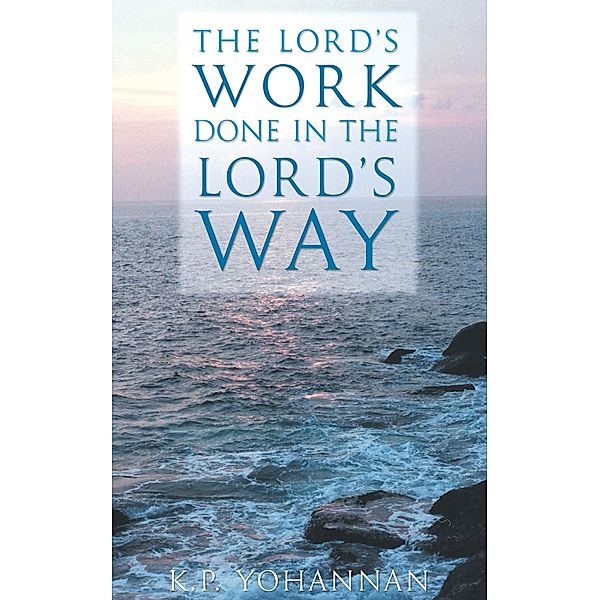 The Lord's Work Done in the Lord's Way, K. P. Yohannan
