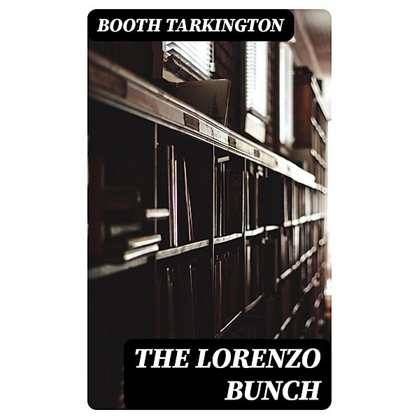 The Lorenzo Bunch, Booth Tarkington