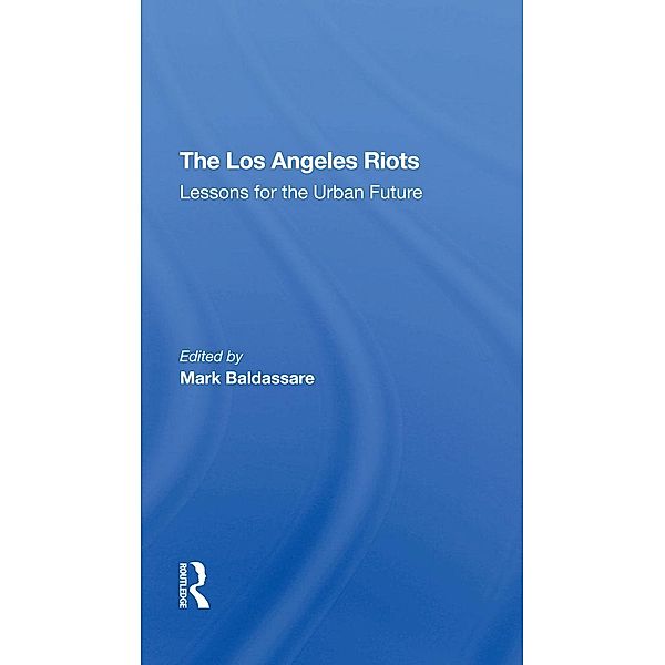The Los Angeles Riots, Mark Baldassare, David O Sears, Edgar W Butler, Peter A Morrison
