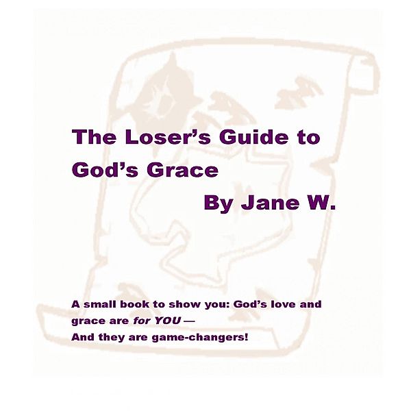 The Loser's Guide to God's Grace, Jane W