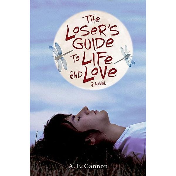 The Loser's Guide to Life and Love, A. E. Cannon