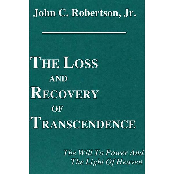 The Loss and Recovery of Transcendence / Princeton Theological Monograph Series Bd.39, John C. Robertson