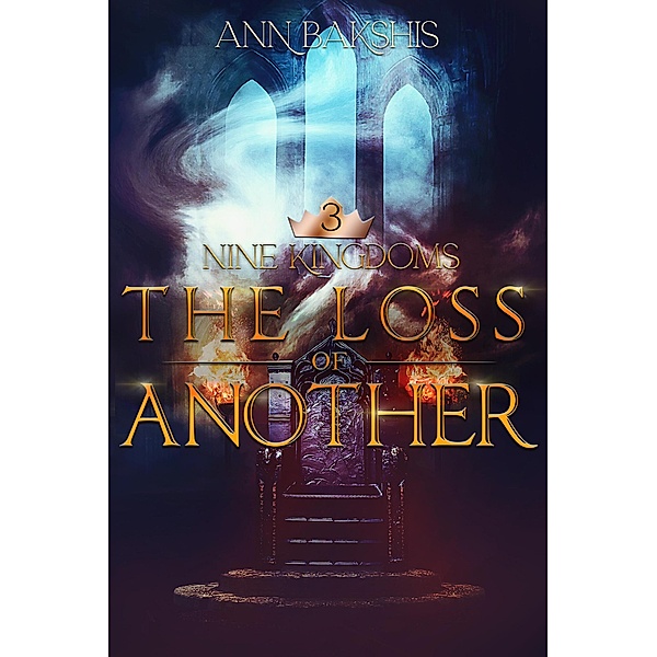 The Loss of Another (Nine Kingdoms, #3) / Nine Kingdoms, Ann Bakshis