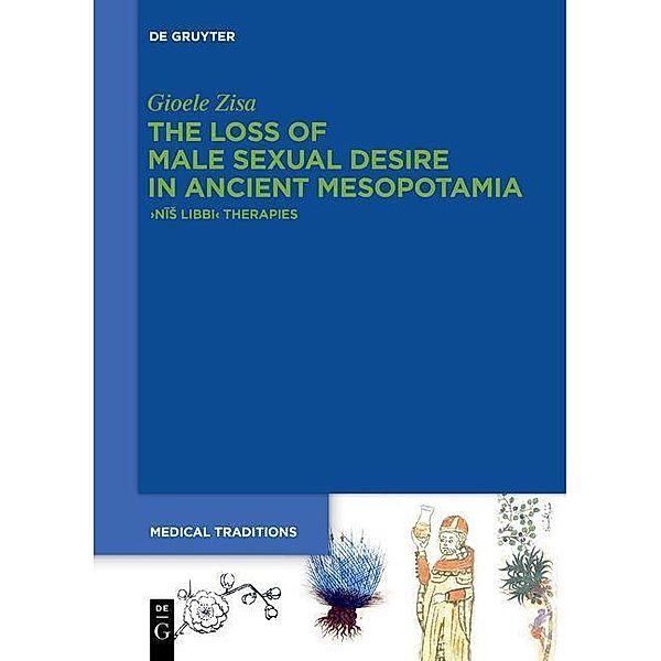 The Loss of Male Sexual Desire in Ancient Mesopotamia / Medical Traditions Bd.5, Gioele Zisa