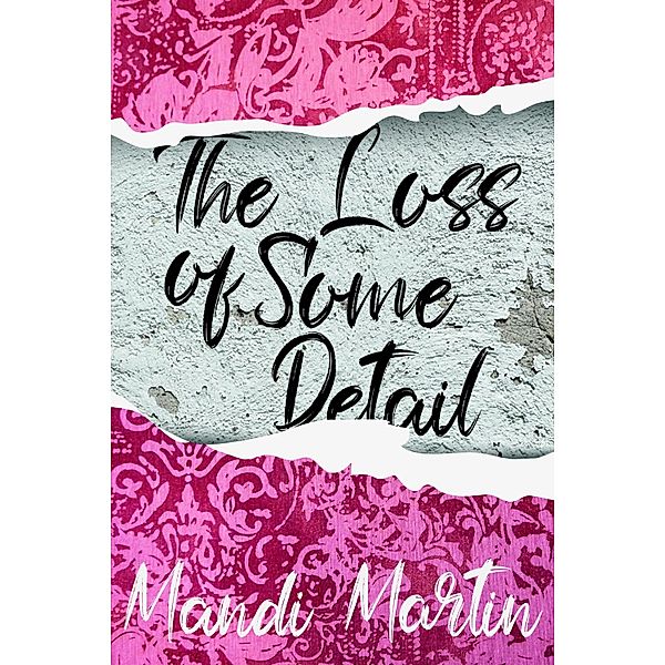 The Loss Of Some Detail, Mandi Martin