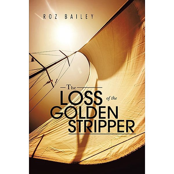 The Loss of the Golden Stripper, Roz Bailey