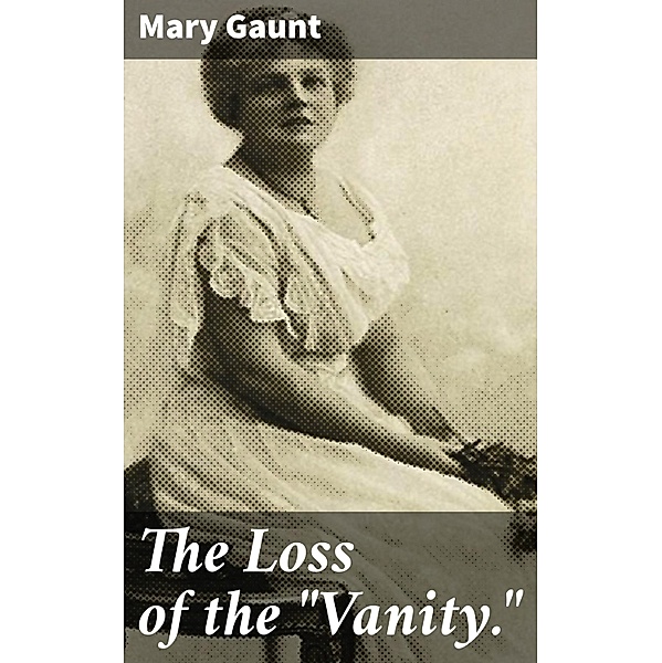 The Loss of the Vanity., Mary Gaunt