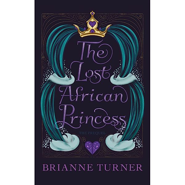 The Lost African Princess: The Prequel / The Lost African Princess, Brianne Turner