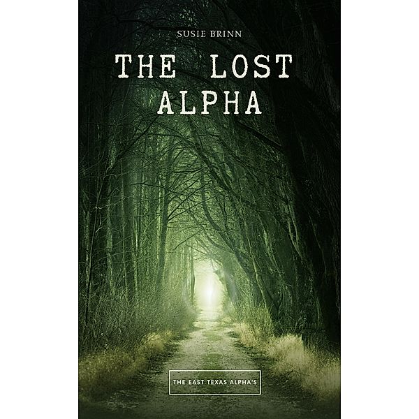 The Lost Alpha (East Texas Alpha's, #2) / East Texas Alpha's, Susie Brinn