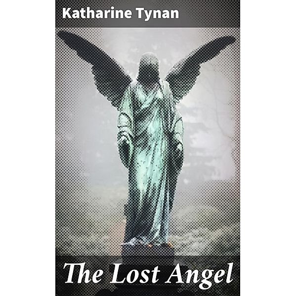 The Lost Angel, Katharine Tynan