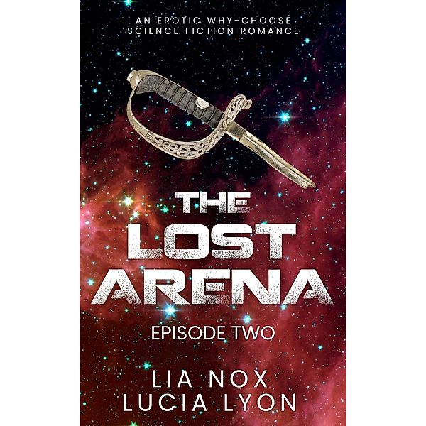 The Lost Arena: Episode Two (Warriors of the Lost Arena) / Warriors of the Lost Arena, Lia Nox, Lucia Lyon