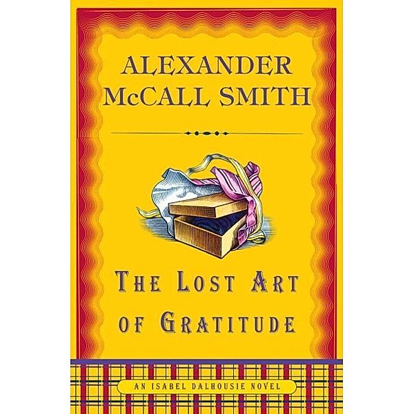 The Lost Art of Gratitude / Isabel Dalhousie Series Bd.6, Alexander Mccall Smith