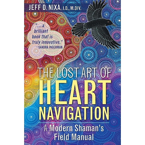 The Lost Art of Heart Navigation, Jeff D. Nixa
