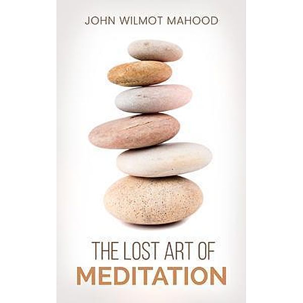 The Lost Art of Meditation / Left Of Brain Onboarding Pty Ltd, John Wilmot Mahood