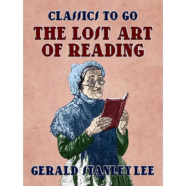 The Lost Art Of Reading, Gerald Stanley Lee