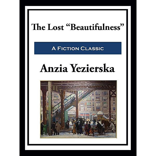 The Lost Beautifulness, Anzia Yezierska