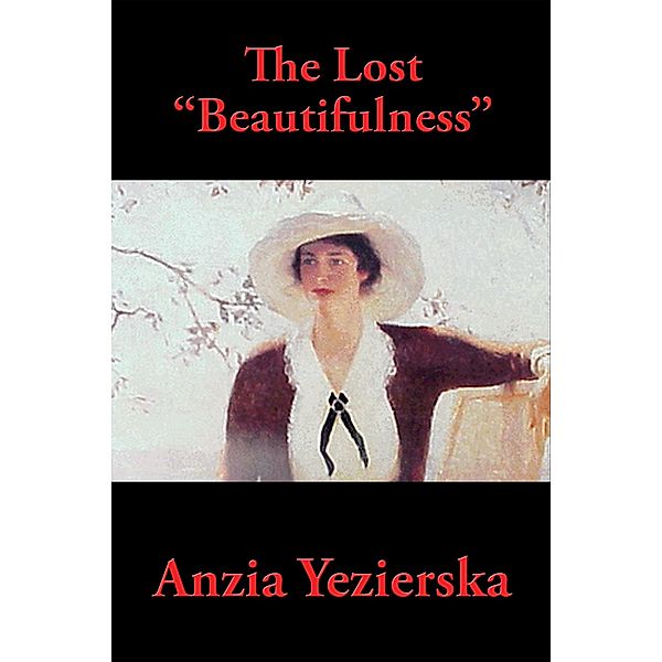 The Lost Beautifulness / Wilder Publications, Anzia Yezierska