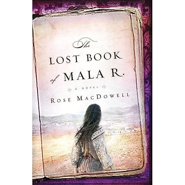 The Lost Book of Mala R., Rose MacDowell