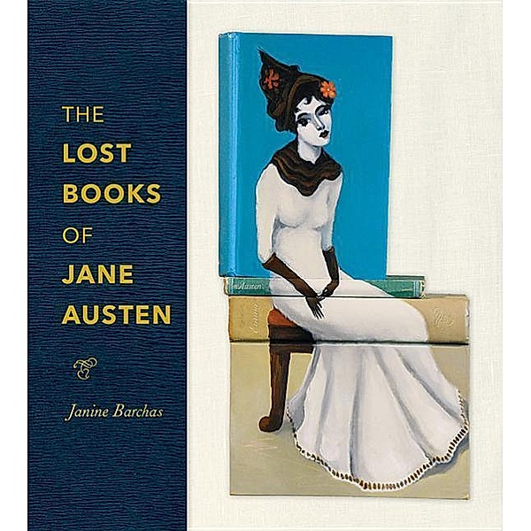 The Lost Books of Jane Austen, Janine Barchas