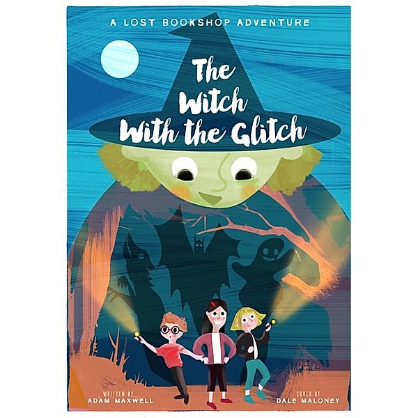 The Lost Bookshop: The Witch With The Glitch, Adam Maxwell