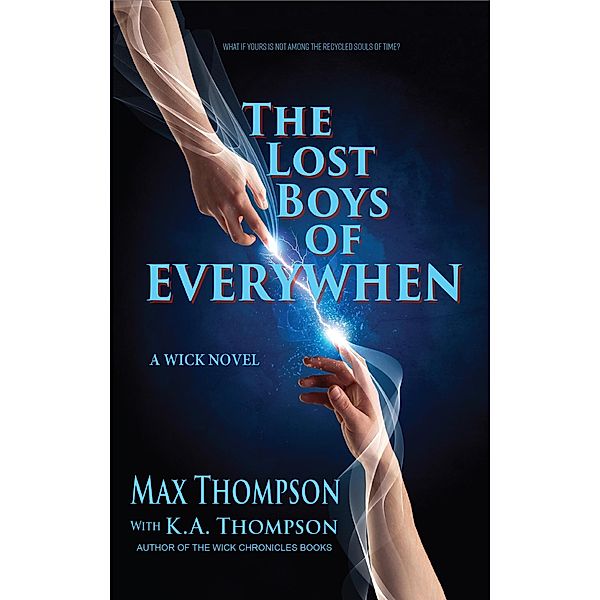 The Lost Boys of EveryWhen (A Wick Book, #1) / A Wick Book, Max Thompson, K. A. Thompson