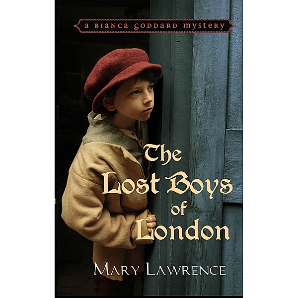 The Lost Boys of London (a Bianca Goddard mystery, #5) / a Bianca Goddard mystery, Mary Lawrence