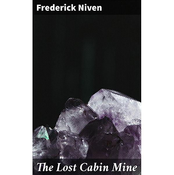 The Lost Cabin Mine, Frederick Niven