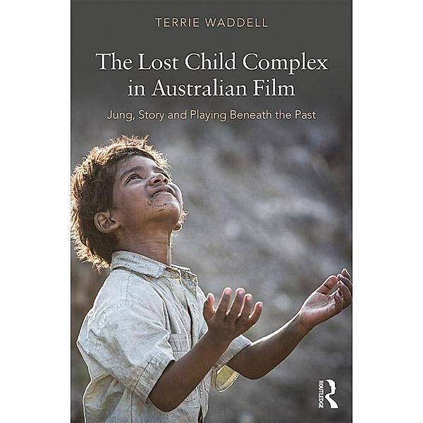 The Lost Child Complex in Australian Film, Terrie Waddell