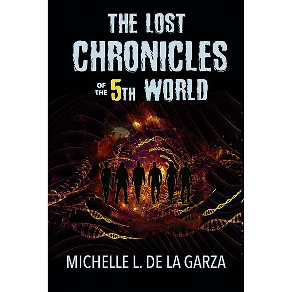 The Lost Chronicles of the 5th World (Lost Worlds, #2) / Lost Worlds, Michelle L. de La Garza