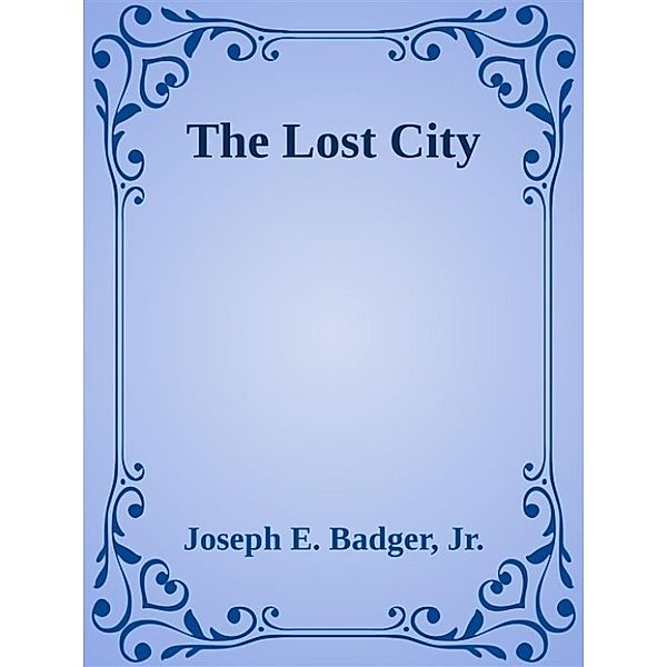 The Lost City, Jr., Joseph E. Badger