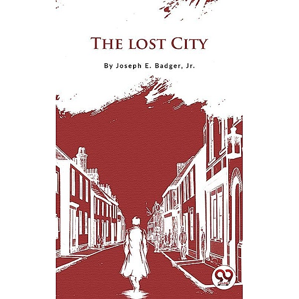 The Lost City, Jr. Joseph E. Badger