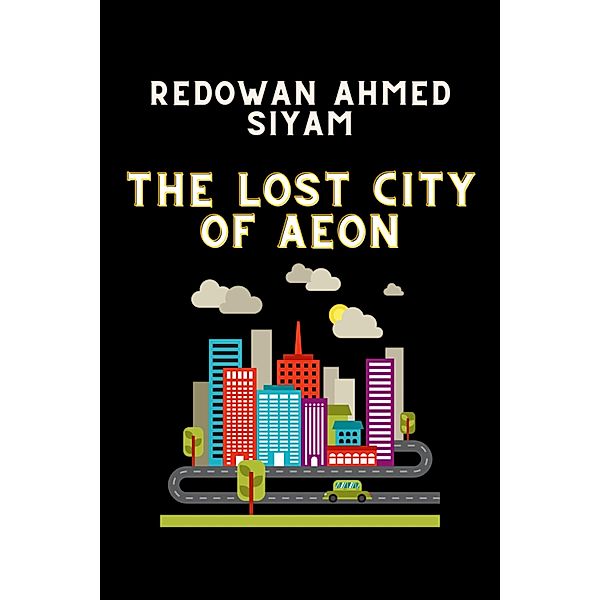 The Lost City of Aeon, Redowan Ahmed Siyam