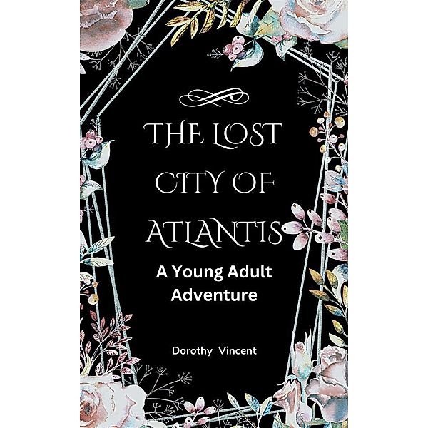 The Lost City of Atlantis, Dorothy Vincent