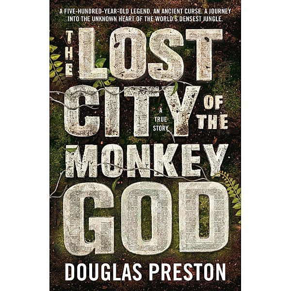 The Lost City of the Monkey God, Douglas Preston