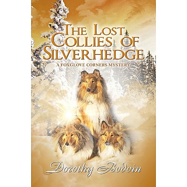 The Lost Collies of Silverhedge (A Foxglove Corners Mystery, #26) / A Foxglove Corners Mystery, Dorothy Bodoin